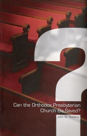 Can the Orthodox Presbyterian Church Be Saved?