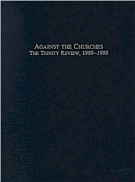 Against the Churches: The Trinity Review, 1989-1998