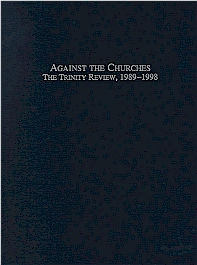 Against the Churches: The Trinity Review, 1989-1998